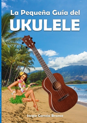 Libro La Pequeã±a Guã­a Del Ukulele - Correia Branco, Ser...