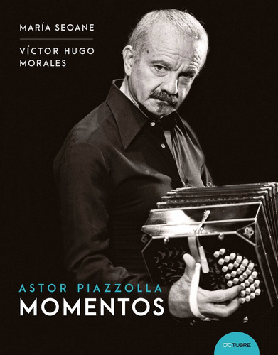 Astor Piazzolla. Momentos - Seoane, Morales