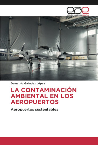 Libro: La Contaminación Ambiental En Los Aeropuertos: Aeropu