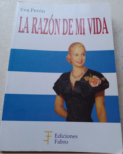 Eva Perón La Razón De Mi Vida Ediciones Fabro 2012