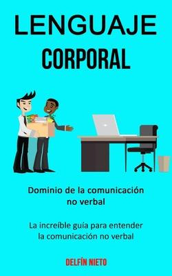 Libro Lenguaje Corporal : Dominio De La Comunicacion No V...