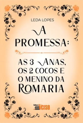 A Promessa: As 3 Anas, Os 2 Cocos E O Menino Da Romaria, De Lopes Leda. Editora Inverso, Capa Mole Em Português