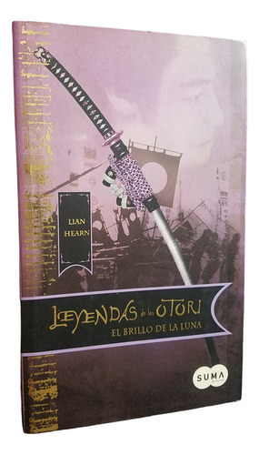 El Brillo De La Luna Saga Leyendas De Los Otori Lian Hearn (Usado)