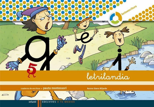 Letrilandia Lectoescritura Cuaderno 5 De Escritura (pauta Montessori), De Usero Alijarde, Aurora. Editorial Edelvives, Tapa Blanda En Español