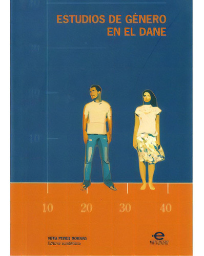 Estudios de género en el DANE: Estudios de género en el DANE, de Varios autores. Serie 9587160475, vol. 1. Editorial U. Javeriana, tapa blanda, edición 2007 en español, 2007