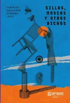 Comprar Sillas, Moscas Y Otros Bichos, De Federico Serrano