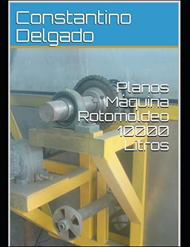 Libro: Planos Máquina Rotomoldeo 10000 Litros (romoldeo) (sp