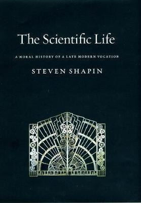 The Scientific Life : A Moral History Of A Late M (hardback)