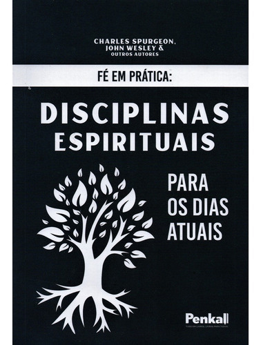Disciplinas Espirituais Para Os Dias Atuais: Para Os Dias Atuais, De Spurgeon. Série Ensinamento, Vol. Volume Único. Editora Penkal, Capa Mole, Edição Autores Clássicos Em Português, 2023 (Usado)