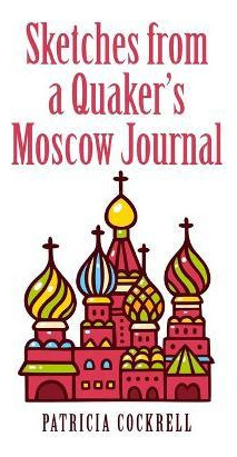 Libro Sketches From A Quaker's Moscow Journal - Patricia ...