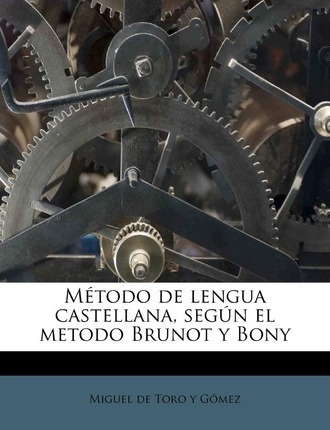 Libro M Todo De Lengua Castellana, Seg N El Metodo Brunot...