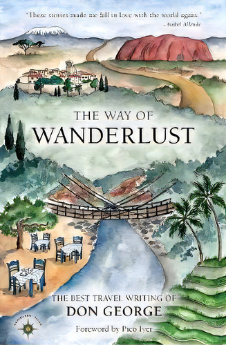 The Way Of Wanderlust, De Don George. Editorial Travelers Tales Incorporated, Tapa Dura En Inglés