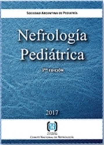 Nefrología Pediátrica. Sociedad Argentina De Pediatría