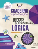 Comprar Cuaderno Pasatiempos Para Mayores Juegos Desarrollar Logica: Juegos Para Desarrollar La Lógica, De Audrain, Loøc., Vol. 1. Editorial Larousse, Tapa Blanda En Español