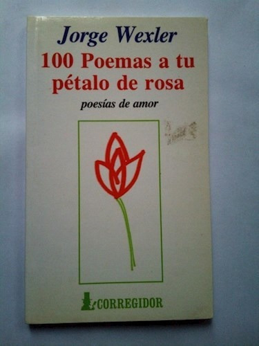 100 Poemas A Tu Petalo De Rosa - Wexler Jorge (libro)