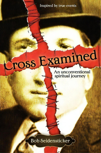 Cross Examined, De Bob Seidensticker. Editorial Createspace Independent Publishing Platform, Tapa Blanda En Inglés