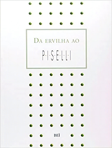 Da Ervilha Ao Piselli, De Vários Autores. Editora Bei Em Português