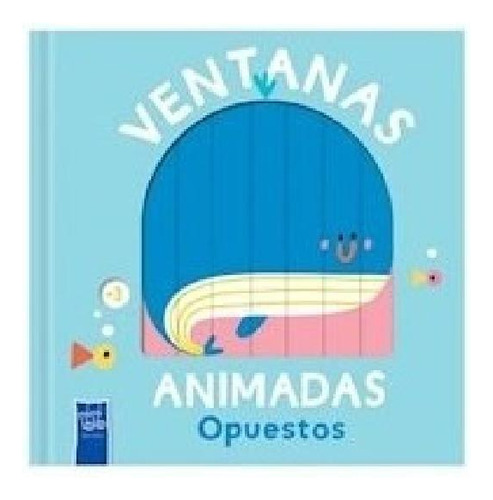 Libro - Opuestos (coleccion Ventanas Animadas) (+3 Años) (c