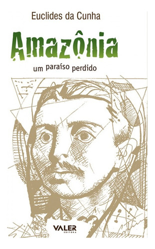 Amazônia: Um paraíso perdido, de Cunha, Euclides da. Valer Livraria Editora E Distribuidora Ltda, capa mole em português, 2021