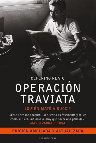 Operacion Traviata - Corregida Y Aumentada: ¿Quién mató a Rucci?, de Reato Ceferino., vol. 1. Editorial Sudamericana, tapa blanda, edición 1 en español, 2009