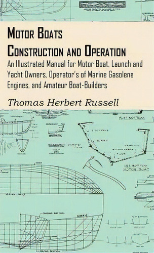 Motor Boats - Construction And Operation - An Illustrated Manual For Motor Boat, Launch And Yacht..., De Thomas Herbert Russell. Editorial Read Books, Tapa Dura En Inglés