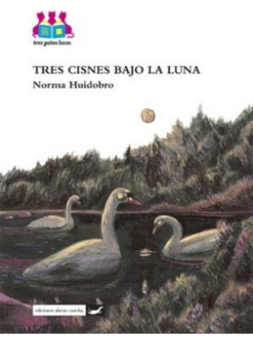 Tres Cisnes Bajo La Luna, De Huidobro, Norma. Editorial Abr