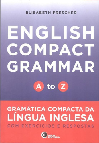 English compact grammar - A to Z, de Prescher, Elisabeth. Editorial Bantim Canato E Guazzelli Editora Ltda, capa mole em inglês, 2014
