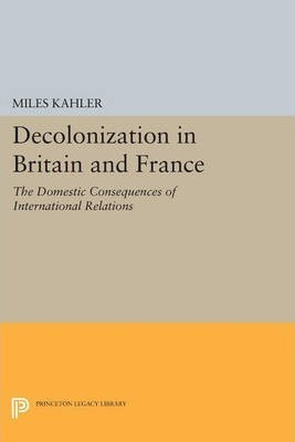 Decolonization In Britain And France - Miles Kahler (pape...
