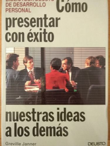 Cómo Presentar Con Éxito Nuestras Ideas A Los Demás - Deusto