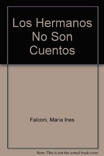 Los Hermanos No Son Cuento - Maria Ines Falconi