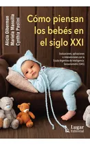 Comprar Libro Cómo Piensan Los Bebés En El Siglo Xxi Evaluacione