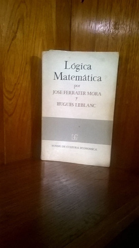 Ferrater Mora / Hugues Leblanc - Lógica Matemática 