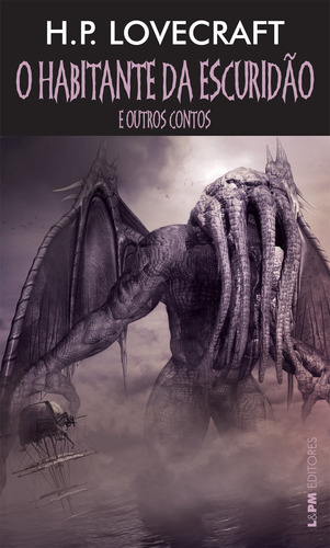 O habitante da escuridão e outros contos, de Lovecraft, H. P.. Série L&PM Pocket (1240), vol. 1240. Editora Publibooks Livros e Papeis Ltda., capa mole em português, 2017