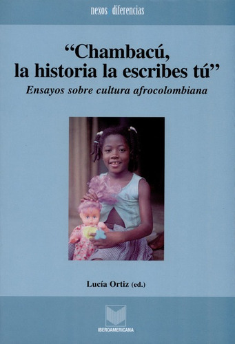 Chambacu La Historia La Escribes Tu, De Ortiz, Lucía. Editorial Iberoamericana, Tapa Blanda, Edición 1 En Español, 2007