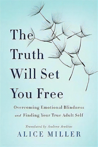 The Truth Will Set You Free, De Alice Miller. Editorial Ingram Publisher Services Us, Tapa Blanda En Inglés