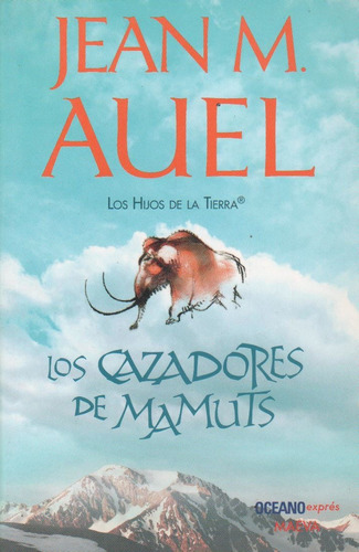 Cazadores De Mamuts ( Hijos De La Tierra 3) - Auel Jean M