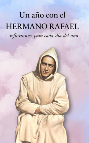 Libro: Un Año Con El Hermano Rafael: Reflexiones Para Cada D
