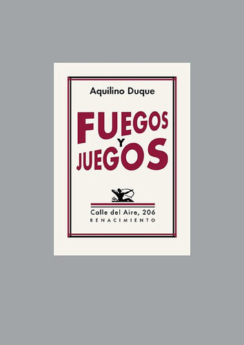 FUEGOS Y JUEGOS, de DUQUE, AQUILINO. Editorial Renacimiento, tapa blanda en español