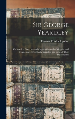 Libro Sir George Yeardley: Or Yardley, Governor And Capti...