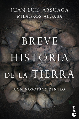Breve historia de la Tierra (con nosotros dentro), de Arsuaga, Juan Luis. Booket Editorial Booket Paidós México, tapa blanda en español, 2023