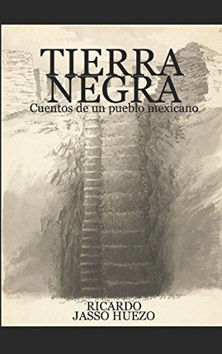 Tierra Negra: Cuentos De Un Pueblo Mexicano