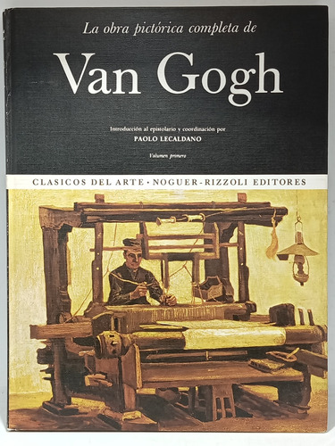 La Obra Pictórica Completa De Van Gogh - Paolo Lecaldano