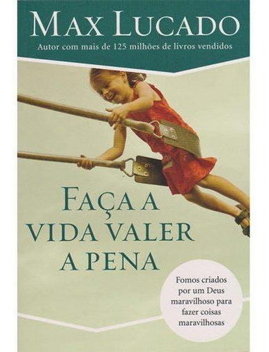 Livro - Faça A Vida Valer À Pena - Max Lucado