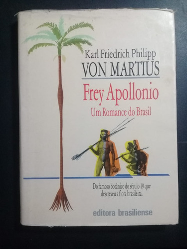 Livro Frey Apollonio: Um Romance Do Brasil, Von Martius - Brasiliense, 1992