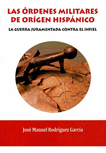 Las Ordenes Militares De Origen Hispanico -horizontes De La