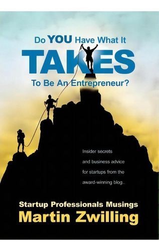 Do You Have What It Takes To Be An Entrepreneur?, De Martin C Zwilling. Editorial Startup Professionals Inc, Tapa Dura En Inglés