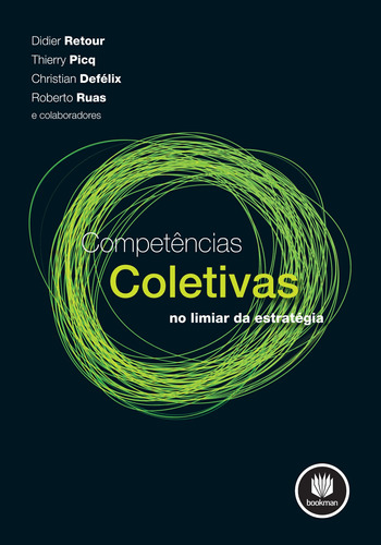 Competências Coletivas: No Limiar da Estratégia, de Retour, Didier. Bookman Companhia Editora Ltda., capa mole em português, 2011