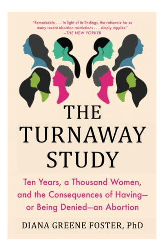 The Turnaway Study: Ten Years, A Thousand Women, And The Con