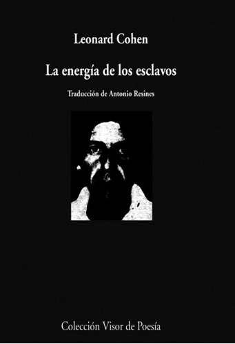 LA ENERGIA DE LOS ESCLAVOS, de Cohen, Leonard. Editorial Visor, tapa blanda en español, 1900