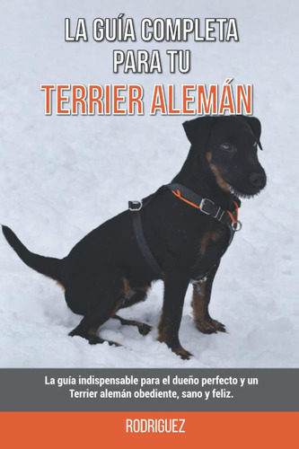 Libro: La Guía Completa Para Tu Terrier Alemán: La Guía Indi